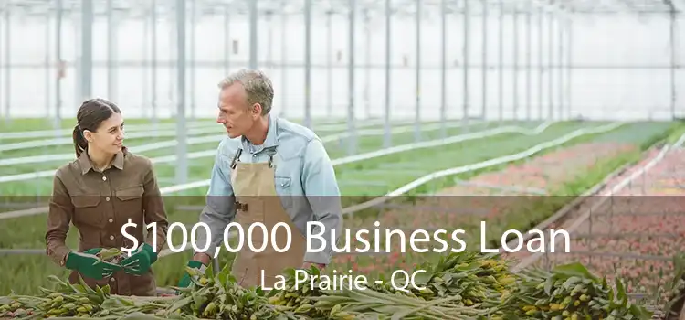 $100,000 Business Loan La Prairie - QC