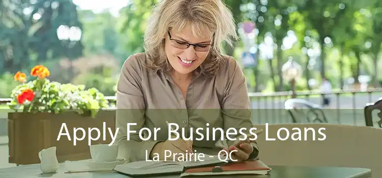 Apply For Business Loans La Prairie - QC
