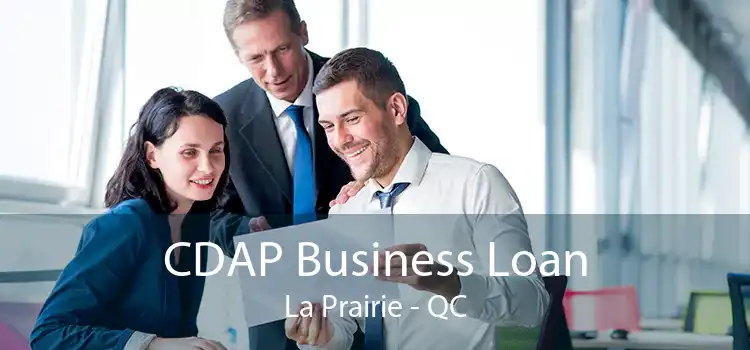 CDAP Business Loan La Prairie - QC