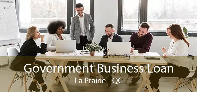 Government Business Loan La Prairie - QC