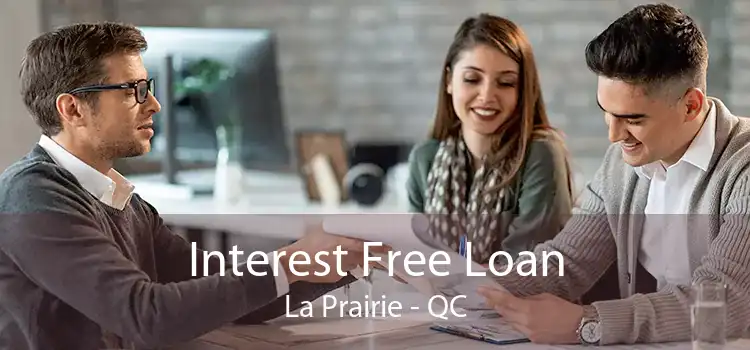 Interest Free Loan La Prairie - QC